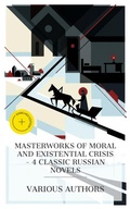 Cover: Masterworks of Moral and Existential Crisis - 4 Classic Russian Novels - e-artnow Collections