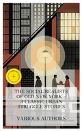 Cover: The Social Realists of Old New York - 3 Classic Urban Struggle Stories - e-artnow Collections