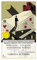 Cover: Allegories of Unending Struggle - 3 Classic Existential Novels - e-artnow Collections