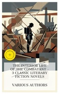Cover: The Interior Life of the Combatant - 3 Classic Literary Fiction Novels - e-artnow Collections