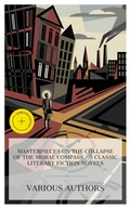 Cover: Masterpieces on the Collapse of the Moral Compass - 5 Classic Literary Fiction Novels - e-artnow Collections