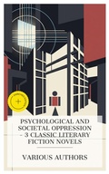 Cover: Psychological and Societal Oppression - 3 Classic Literary Fiction Novels - e-artnow Collections