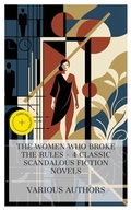 Cover: The Women Who Broke the Rules - 4 Classic Scandalous Fiction Novels - e-artnow Collections