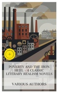 Cover: Poverty and the Iron Heel - 4 Classic Literary Realism Novels - e-artnow Collections