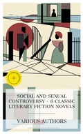 Cover: Social and Sexual Controversy - 6 Classic Literary Fiction Novels - e-artnow Collections