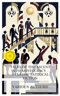 Cover: Tales of the Ascent into Aristocracy - 5 Classic Satirical Fiction - e-artnow Collections