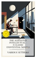 Cover: The Alienated Intellectual - 5 Classic Existential Novels - e-artnow Collections