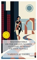Cover: Masterworks on the Fallen Woman - 6 Classic Feminist Fiction Novels - e-artnow Collections