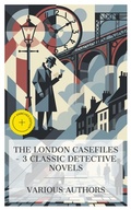 Cover: The London Casefiles - 3 Classic Detective Novels - e-artnow Collections