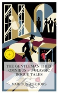 Cover: The Gentleman Thief Omnibus - 3 Classic Rogue Tales - e-artnow Collections