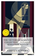 Cover: The Victorian Suspense Collection - 3 Classic Sensation Novels - e-artnow Collections