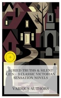 Cover: Buried Truths & Silent Lies - 3 Classic Victorian Sensation Novels - e-artnow Collections