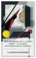 Cover: The Anatomy of a Guilty Mind - 3 Classic Psychological Novels - e-artnow Collections