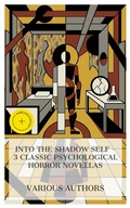 Cover: Into the Shadow Self - 3 Classic Psychological Horror Novellas - e-artnow Collections