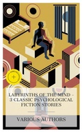 Cover: Labyrinths of the Mind - 3 Classic Psychological Fiction Stories - e-artnow Collections