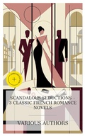Cover: Scandalous Seductions - 3 Classic French Romance Novels - e-artnow Collections