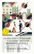 Cover: Class and Courtship - 4 Classic British Romance Novels - e-artnow Collections