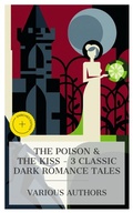 Cover: The Poison & The Kiss - 3 Classic Dark Romance Tales - e-artnow Collections