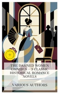 Cover: The Damned Women Omnibus - 3 Classic Historical Romance Novels - e-artnow Collections