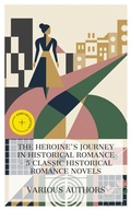 Cover: The Heroine's Journey in Historical Romance - 5 Classic Historical Romance Novels - e-artnow Collections