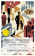 Cover: Tales of Social Shape-Shifting - 5 Classic Satire Novels - e-artnow Collections