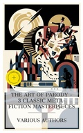 Cover: The Art of Parody - 3 Classic Meta-Fiction Masterpieces - e-artnow Collections