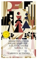 Cover: Sharp Tongues & Social Ambition - 3 Classic Satire Novels - e-artnow Collections