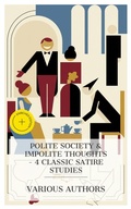 Cover: Polite Society & Impolite Thoughts - 4 Classic Satire Studies - e-artnow Collections