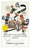 Cover: The Great Encyclopedia of Folly - 3 Classic Satire Novels - e-artnow Collections