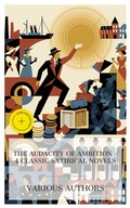 Cover: The Audacity of Ambition - 4 Classic Satirical Novels - e-artnow Collections