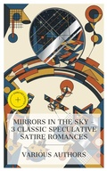 Cover: Mirrors in the Sky - 3 Classic Speculative Satire Romances - e-artnow Collections