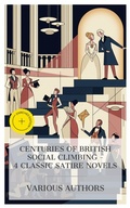 Cover: Centuries of British Social Climbing - 4 Classic Satire Novels - e-artnow Collections