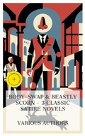 Cover: Body-Swap & Beastly Scorn - 3 Classic Satire Novels - e-artnow Collections