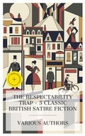 Cover: The Respectability Trap - 5 Classic British Satire Fiction - e-artnow Collections