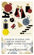 Cover: Tales of Scandal and Social Sabotage - 7 Classic Satire Fiction - e-artnow Collections