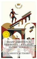 Cover: Sharp Ambition & Absurdity - 4 Classic Satire Novels - e-artnow Collections