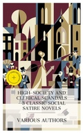 Cover: High-Society and Clerical Scandals - 3 Classic Social Satire Novels - e-artnow Collections