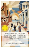 Cover: Foundations of Near Eastern and Classical Civilization - 3 Classic Antiquity Texts - e-artnow Collections