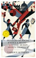 Cover: Pioneers of Social Justice & Relief - 3 Classic Human Rights Treatises - e-artnow Collections