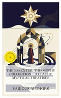 Cover: The Essential Theosophy Collection - 3 Classic Mystical Treatises - e-artnow Collections