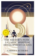 Cover: The Seeker's Path - 3 Classic Spiritual Development Guides - e-artnow Collections