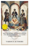 Cover: British Moral Sentimentalism and Human Nature - 3 Classic Ethics Treatises - e-artnow Collections