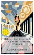 Cover: The Moral Compass - 4 Classic Wisdom Essays - e-artnow Collections