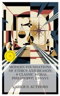 Cover: Modern Foundations of Ethics and Reason - 6 Classic Moral Philosophy Essays - e-artnow Collections