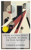 Cover: Crime & Conscience - 3 Classic Russian Fiction Novels - e-artnow Collections