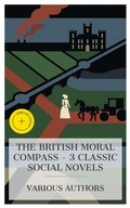 Cover: The British Moral Compass - 3 Classic Social Novels - e-artnow Collections