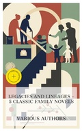 Cover: Legacies and Lineages - 5 Classic Family Novels - e-artnow Collections
