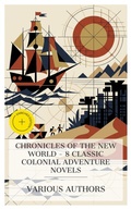 Cover: Chronicles of the New World - 8 Classic Colonial Adventure Novels - e-artnow Collections