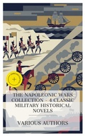 Cover: The Napoleonic Wars Collection - 4 Classic Military Historical Novels - e-artnow Collections