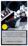 Cover: A Collection of Doomed Voyages - 3 Classic Spectral Voyage Novels - e-artnow Collections